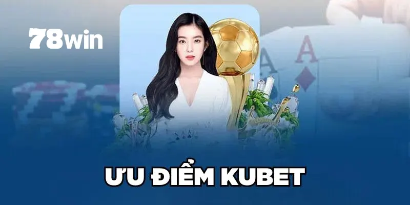 Kubet - Thế Giới Giải Trí Trực Tuyến Uy Tín Và Đẳng Cấp 2025 5 Sân chơi luôn uy tín, an toàn tuyệt đối