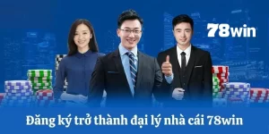 đăng ký đại lý 78win